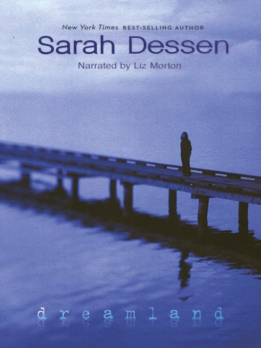 Title details for Dreamland by Sarah Dessen - Available